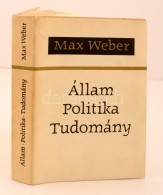 Max Weber: Állam, Politika, Tudomány. Fordította Józsa Péter. Budapest, 1970,... - Ohne Zuordnung