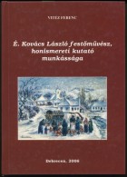 Vitéz Ferenc: É. Kovács László FestÅ‘mÅ±vész, Honismereti Kutató... - Ohne Zuordnung