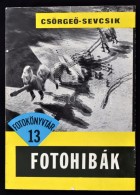 CsörgeÅ‘-Sevcsik: Fotóhibák. Bp., 1967, MÅ±szaki. Kiadói... - Ohne Zuordnung