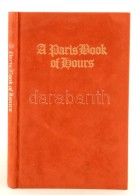 A Paris Book Of Hours. Budapest, 1988, Corvina Kiadó Kft. Kiadói Velúrkötésben.... - Unclassified