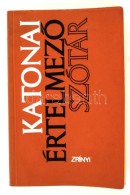 Katonai értelmezÅ‘ Szótár. Bp., 1972. Zrínyi. 354 P. Kiadói Kartonált... - Zonder Classificatie