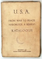 USA From War To Peace. Háborútól A Békéig. Katalógus. Bp., 1946. Magyar... - Ohne Zuordnung