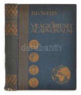 H.G. Wells: A Világtörténet Alapvonalai. Az élet és Az Emberiség... - Ohne Zuordnung