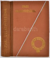 Ipari Ujjáépítésünk. Szerk.: Tonelli Sándor.
Bp. 1948. Forum Hungaricum.... - Ohne Zuordnung