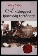 Virág Gábor: A Kishegyesi Iparosság Története. Újvidék, 2008, Forum... - Ohne Zuordnung