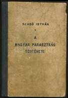 Szabó István: A Magyar Parasztság. Budapest, 1940, Magyar Szemle Társaság.... - Ohne Zuordnung