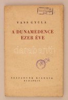 Vass Gyula: A Dunamedence Ezer éve. Budapest, é.n. (1940), Századunk, Pesti Lloyd-Nyomda.... - Ohne Zuordnung