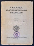 Dr. Krisztics Sándor(szerk.): A Magyarok Világkongresszusának Tárgyalásai... - Ohne Zuordnung