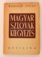 Borsody István: Magyar-szlovák Kiegyezés. Budapest, é.n. (1945), Officina.... - Ohne Zuordnung
