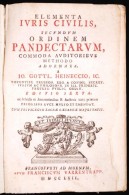 Johann Gottlieb Heineccius: Elementa Iuris Civilis, Secundum Ordinem Pandectarum, Commoda Auditoribus Methodo... - Zonder Classificatie