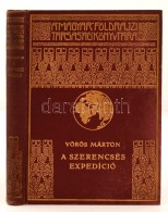 Vörös Márton: A Szerencsés Expedíció. Magyar Földrajzi... - Ohne Zuordnung