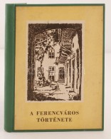 Xantus Zoltán (szerk.): A Ferencváros Története. Budapest, 1959, Magyar Szocialista... - Ohne Zuordnung
