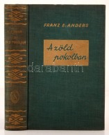 Franz E. Anders: A Zöld Pokolban. Filmgéppel Északbraziliában. Bp., Stádium. 301... - Ohne Zuordnung