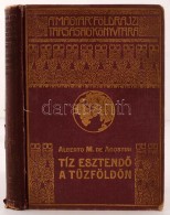 De Agostini, Alberto M.: Tíz EsztendÅ‘ A TÅ±zföldön. Bp., é. N., Lampel R. Kopott... - Ohne Zuordnung