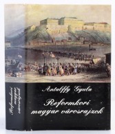 Antalffy Gyula: Reformkori Magyar Városrajzok. Budapest, 1982, Panoráma. Kiadói... - Ohne Zuordnung