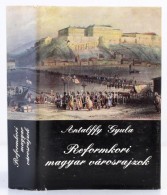 Antalffy Gyula: Reformkori Magyar Városrajzok. Budapest, 1982, Panoráma. Kiadói... - Unclassified
