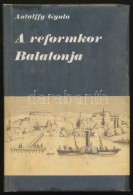 Antalffy Gyula: A Reformkor Balatonja. Budapest, 1984, Panoráma. Kiadói Egészvászon... - Zonder Classificatie