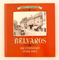 Baróti Judit: Belváros. Die Innenstadt. Inner Town. Budapesti Photographiák. Budapest, 1993,... - Non Classificati