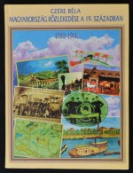 Czére Béla: Magyarország Közlekedése A 19. Században (1780-1914). [Bp.],... - Ohne Zuordnung