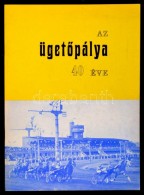 Az ügetÅ‘pálya 40 éve. Szerk.: Fehér DezsÅ‘. [Bp.], [1973], Magyar Lóverseny... - Unclassified