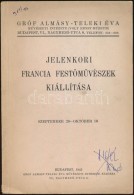 1943 Jelenkori Francia FestÅ‘mÅ±vészek Kiállítása. Budapest, 1943, Gróf... - Sonstige & Ohne Zuordnung