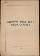 1952 Arckép Kiállítás Katalógusa. Budapest, 1952, Ernst Muzeum. Kiadói... - Andere & Zonder Classificatie