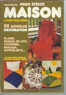 Selection De Mon Tricot N°7 Maison A Faire Vous-même 55 Modèles Décoration - Les Meilleurs Modèles Choisis De 1977 - Maison & Décoration