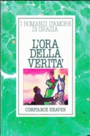I ROMANZI D' AMORE DI GRAZIA - L' ORA DELLA VERITA' - CONSTANCE HEAVEN - MONDADORI - 1975 - Ediciones De Bolsillo