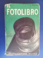 M#0S46 S.Guida IL FOTOLIBRO Hoepli Ed.1941/FOTOGRAFIA/LEICA/ROLLEIFLEX/VOIGTLANDER - Foto