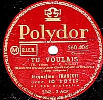 78 Trs - Polydor  560.404 - état TB - Jacqueline FRANCOIS - TU VOULAIS - PRINTEMPS A RIO - 78 T - Disques Pour Gramophone