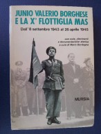M#0S68 JUNIO VALERIO BORGHESE E LA X FLOTTIGLIA MAS Dall´8 Settembre 1943 Al 26 Aprile 1945 Mursia Ed.1995 - Italien