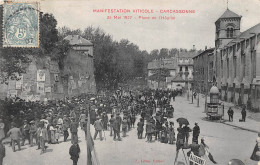 11-CARCASSONNE- MANISFESTATION VITICOLE , 26 MAI 1907 , PLACE DE L'HÔPITAL - Carcassonne