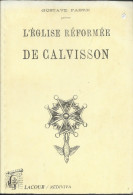 L´Eglise Réformée De Calvisson De Gustave Fabre  Réedition De L´oeuvre Originale Imprimer En 1868. - Languedoc-Roussillon