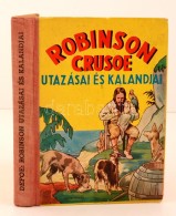 Defoe: Robinson Crusoe Utazásai és Kalandjai Az Ifjuság Számára.... - Non Classificati