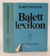 Horst Koegler: Balettlexikon. Fordította: Gelencsér Ágnes, Manherz Zoltán,... - Non Classificati