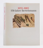 1835-1985 150 Jahre Bertelsmann. Die Geschichte Des Verlagsunternehmens In Texten, Bildern Und Dokumenten.... - Zonder Classificatie