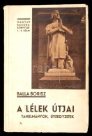 Balla Borisz: A Lélek útjai. Bp., 1943, Pázmány Péter Irod.... - Non Classificati