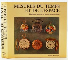 Guye, Samuel, Michel, Henri: Mesures Du Temps Et De L'espace. Horloges, Montres Et Instuments Anciens. Fribourg,... - Zonder Classificatie