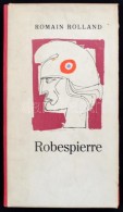 Romain Rolland: Robespierre. Bp., 1966, Magyar Helikon. Kiadói Kopottas, Javított ... - Non Classificati