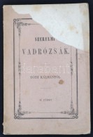 Tóth Kálmán: Szerelmi Vadrózsák. Pest, 1854, Beimel J. és Kozma Vazul.... - Zonder Classificatie