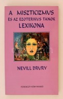 Nevill Drury: A Miszticizmus és Az Ezoterikus Tanok Lexikona. Fordította Magdus Rita. Budapest, 1994,... - Zonder Classificatie