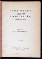 Svend Fleuron. Snipp , A Nagy Vadász. Dakszliregény
Bp., 1930, Dante Könyvkiadó. 174 P.... - Zonder Classificatie