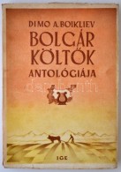 Dimo A. Boikliev: Bolgár KöltÅ‘k Antológiája. Bp., é.n., Írók... - Zonder Classificatie