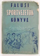 Falusi SportvezetÅ‘k Könyve. Bp.,1955, Athenaeum. 264 P. Kiadói Illusztrált... - Zonder Classificatie