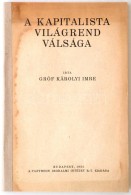 Károlyi Imre: A Kapitalista Világrend Válsága. Budapest, 1931, Pantheon Irodalmi... - Zonder Classificatie