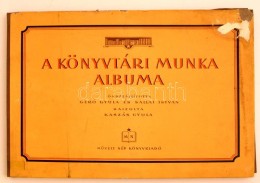A Könyvtári Munka Albuma. Összeállította GerÅ‘ Gyula és Sallai István.... - Ohne Zuordnung