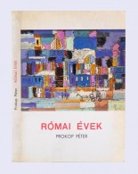 Prokop Péter: Római évek. Róma, 1985, Ugo Detti. A SzerzÅ‘ által Dedikált... - Unclassified