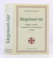 Tótfalusi István: Idegenszó-tár. Idegen Szavak értelmezÅ‘ és... - Non Classés