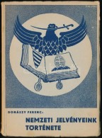 Donászy Ferenc: Nemzeti Jelvényeink Története. Bp., 1941, Királyi Magyar Egyetemi... - Unclassified