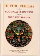 In Vino Veritas Bookplates On Wine / Boros Ex Librisek. KétnyelvÅ± Minikönyv. 2014. Numbered, Only 200... - Unclassified